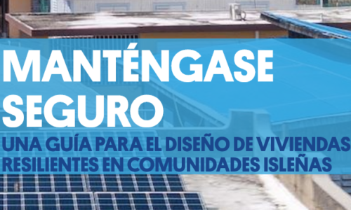 Manténgase seguro: Una guía para el diseño de viviendas resilientes en comunidades isleñas